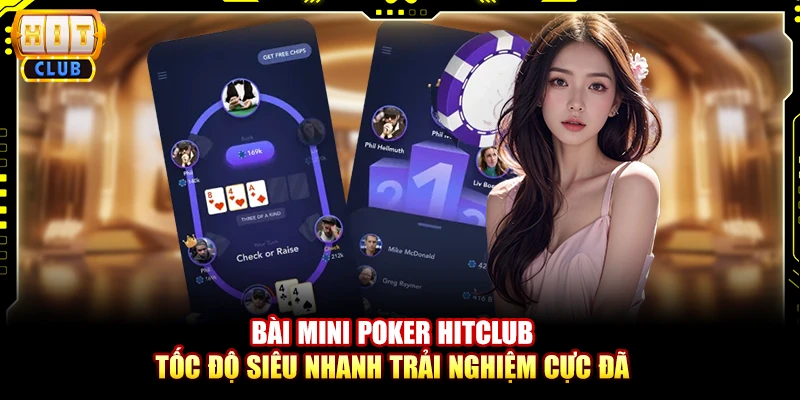 Bài Mini Poker Hitclub – Tốc độ siêu nhanh trải nghiệm cực đã