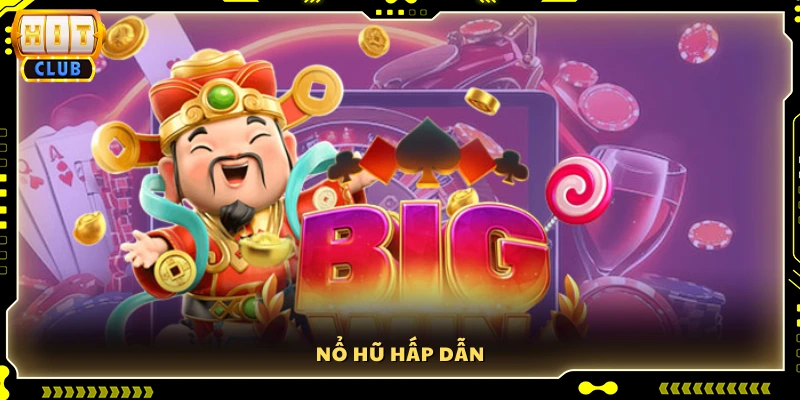 Nổ hũ - Cơ hội săn thưởng jackpot  
