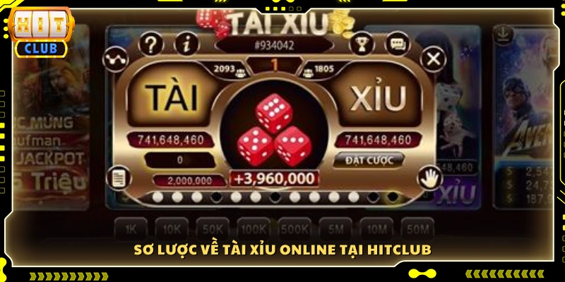 Tìm hiểu sơ lược về tài xỉu online tại Hitclub