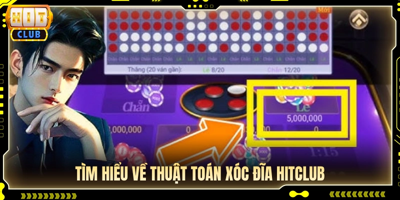 Cơ chế hoạt động và thuật toán xóc đĩa Hitclub 